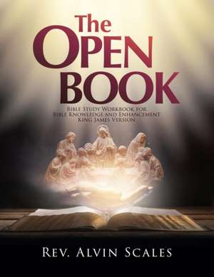 The Open Book: Bible Study Workbook for Bible Knowledge and Enhancement de Alvin Scales