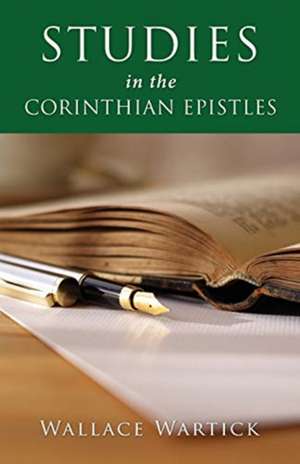 Studies in the Corinthian Epistles de Wallace Wartick