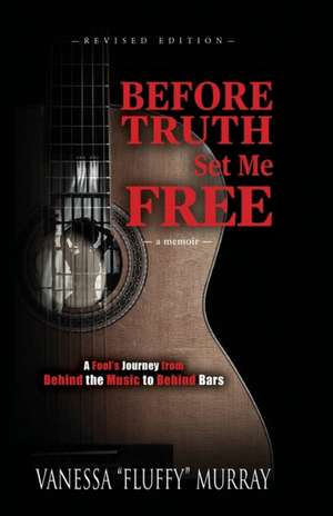 Before Truth Set Me Free de Vanessa "fluffy" Murray