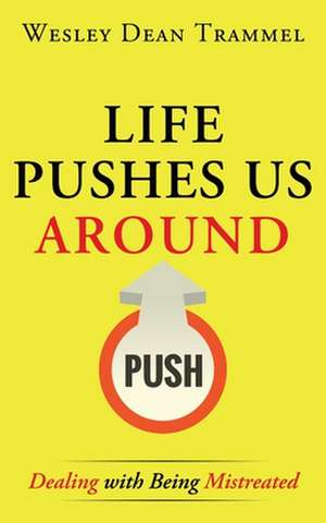 Life Pushes Us Around de Wesley Dean Trammel