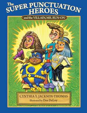 The Super Punctuation Heroes and the Villain Mr. Run-On de Cynthia Y. Jackson-Thomas