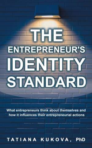 The Entrepreneur's Identity Standard de Tatiana Kukova