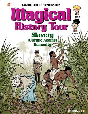 Magical History Tour Vol. 11: Slavery de Fabrice Erre