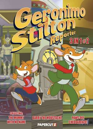 Geronimo Stilton Reporter 3-in-1 Vol. 2: Collecting 'Stop Acting Around,' 'The Mummy with No Name,' and 'Barry the Moustache' de Geronimo Stilton