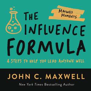 The Influence Formula de John C. Maxwell