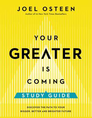 Your Greater Is Coming Study Guide de Joel Osteen