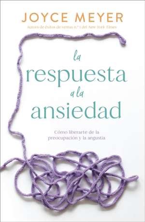 La Respuesta a la Ansiedad de Joyce Meyer