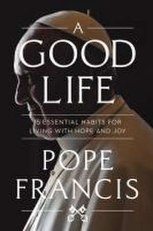 A Good Life de Pope Francis