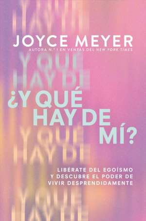 ¿Y Qué Hay de Mí? (What about Me?) de Joyce Meyer