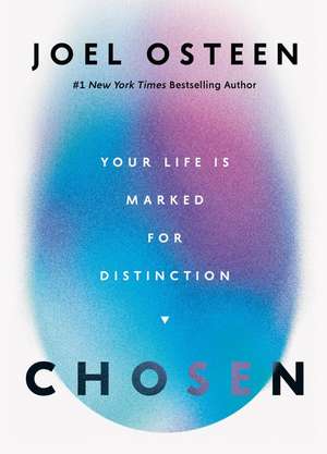 Chosen: Your Life Is Marked for Distinction de Joel Osteen