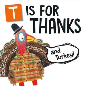 T Is for Thanks (and Turkey!) de Melinda Lee Rathjen