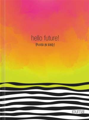 Hello, Future! [Please be kind.] Hardcover Journal de Ellie Claire