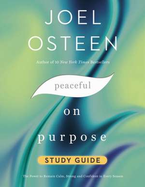 Peaceful on Purpose Study Guide de Joel Osteen