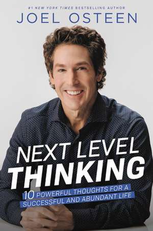 Next Level Thinking: 10 Powerful Thoughts for a Successful and Abundant Life de Joel Osteen