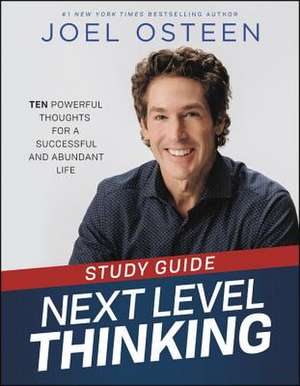 Next Level Thinking Study Guide: 10 Powerful Thoughts for a Successful and Abundant Life de Joel Osteen