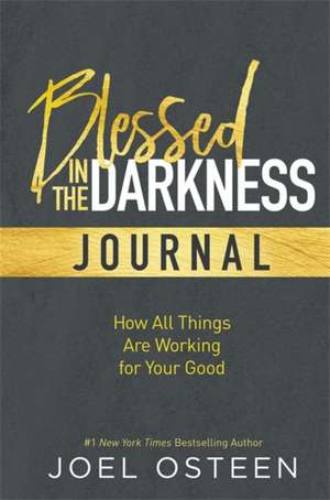 Blessed in the Darkness Journal de Joel Osteen