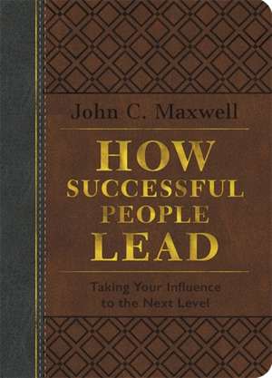 How Successful People Lead de John C Maxwell