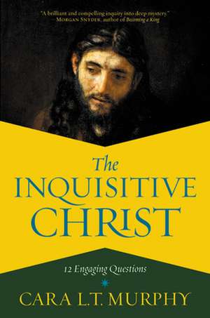 The Inquisitive Christ de Cara L T Murphy