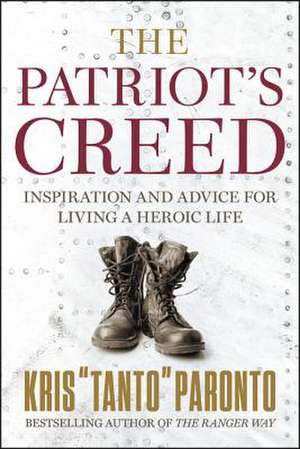 The Patriot's Creed: Inspiration and Advice for Living a Heroic Life de Kris Paronto