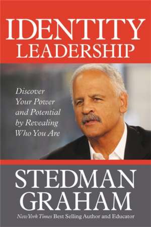 Identity Leadership: To Lead Others You Must First Lead Yourself de Stedman Graham