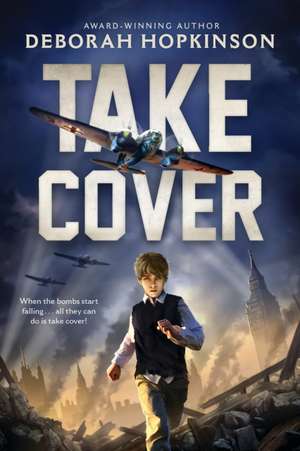 Take Cover de Deborah Hopkinson