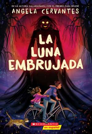 La Luna Embrujada (the Cursed Moon) de Angela Cervantes