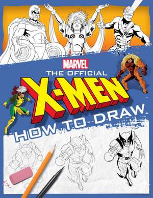 The Official X-Men How to Draw de Scholastic