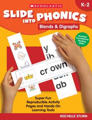 Slide Into Phonics: Blends & Digraphs de Michelle Sturm