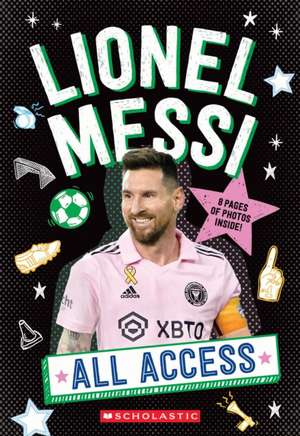 Lionel Messi: All Access de Scholastic