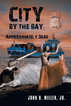 City by the Bay: Approximately Dead de Jr. John B. Miller