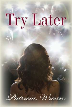 Try Later de Patricia Wroan