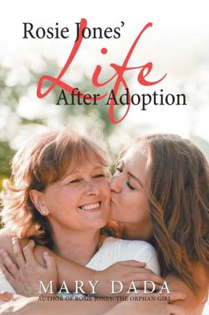 Rosie Jones' Life After Adoption de Mary Dada