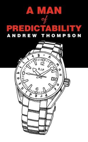 A Man of Predictability de Andrew Thompson