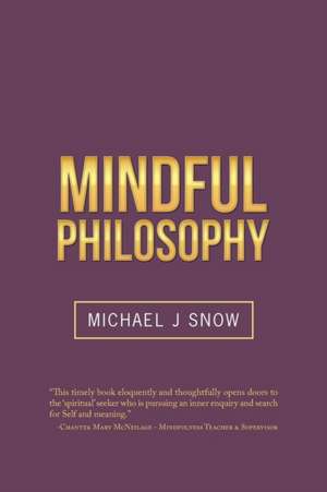 Mindful Philosophy de Michael J Snow