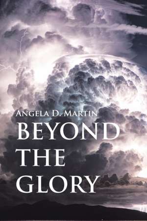 Beyond the Glory de Angela D. Martin