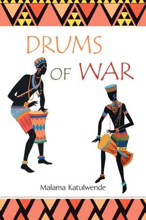 Drums of War de Malama Katulwende