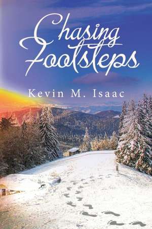 Chasing Footsteps de Kevin M. Isaac