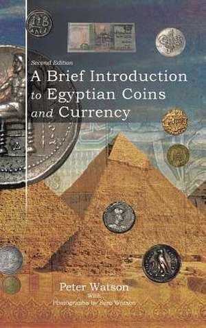 A Brief Introduction to Egyptian Coins and Currency de Peter Watson