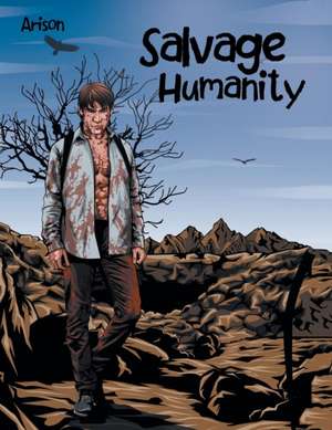 Salvage Humanity de Mark John Phillips