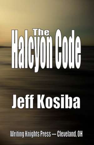 The Halcyon Code de Jeff Kosiba