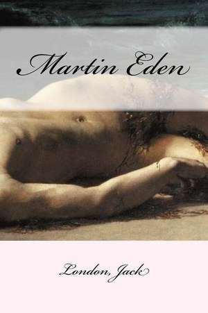 Martin Eden de Jack London