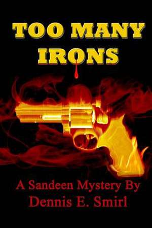 Too Many Irons... de Smirl, Dennis E.