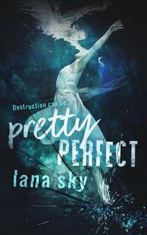 Pretty Perfect de Lana Sky