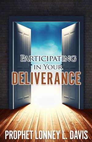 Participating in Your Deliverance de Davis, Lonney L.