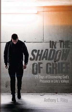 In the Shadow of Grief de Riley, Anthony L.