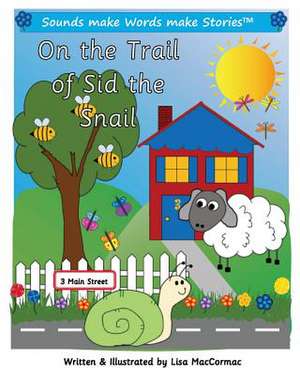 On the Trail of Sid the Snail de Maccormac, Lisa