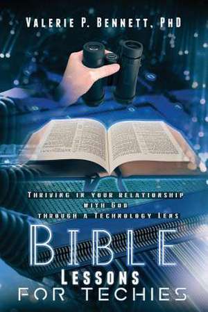 Bible Lessons for Techies de Bennett, Dr Valerie Poindexter