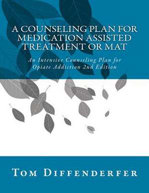 A Counseling Plan for Medication Assisted Treatment or Mat de Tom Diffenderfer Ladac