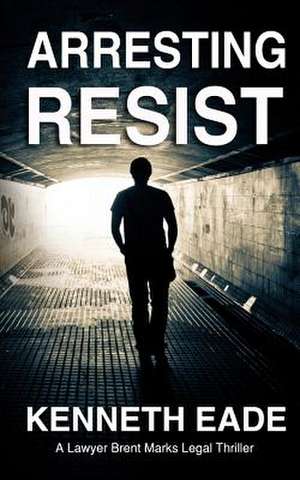 Arresting Resist de Kenneth Eade