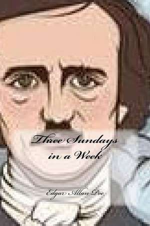 Three Sundays in a Week de Edgar Allan Poe